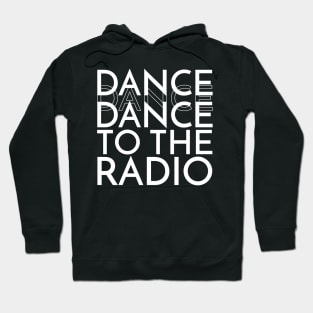 Dance to The Radio Hoodie